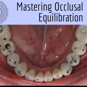 Mastering Occlusal Equilibration - S3157 - Occlusion - CE Video Library