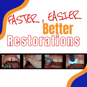 Faster, Easier, Better Restorations