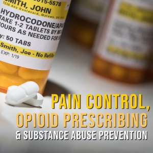Pain Control, Opioid Prescribing, and Substance Abuse Prevention - X3909