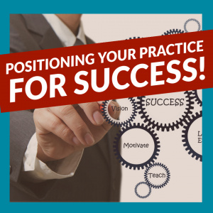 Positioning Your Practice for Success! - x4728 - Dental Administration - CE Video Library
